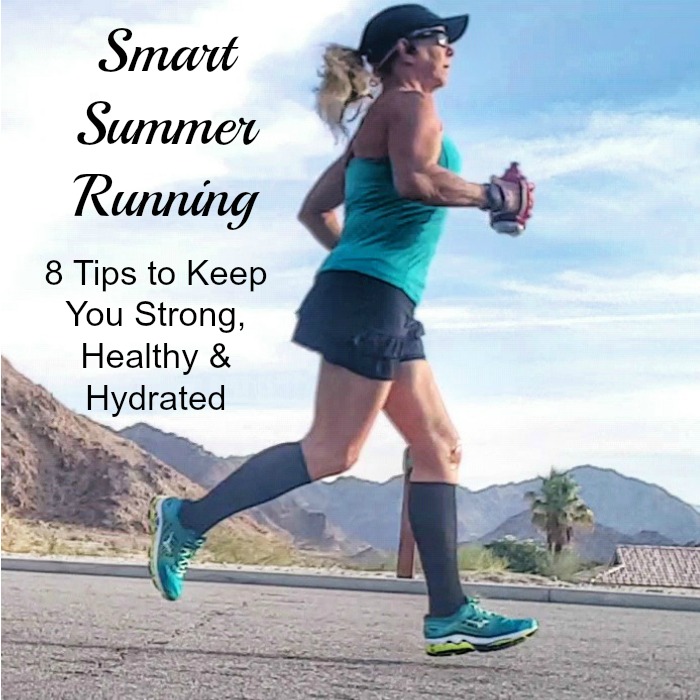 Smart Summer Running: 8 Tips to Keep You Strong, Healthy, and Hydrated