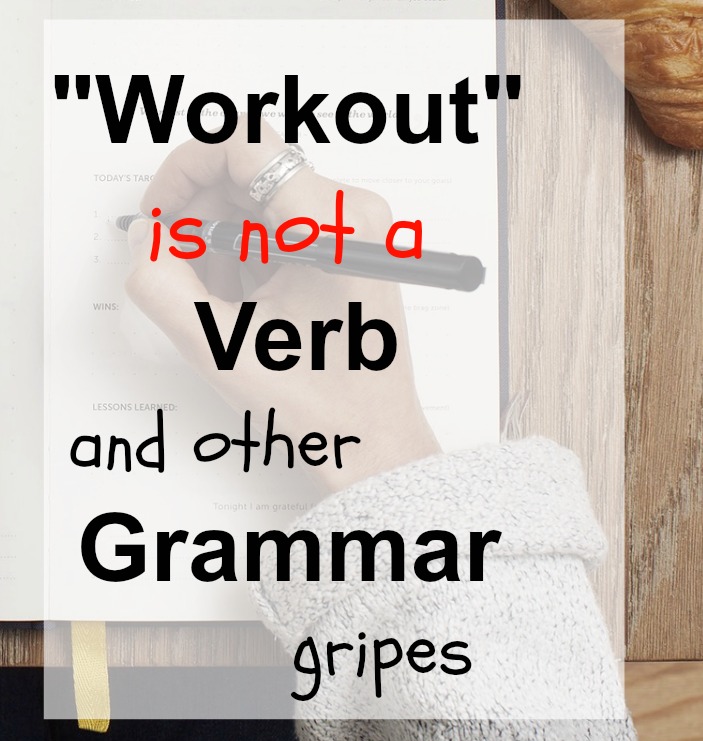 workout-is-not-a-verb-and-other-grammar-gripes