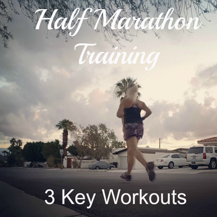 Half Marathon Training: 3 Key Workouts to Run Your Best Race