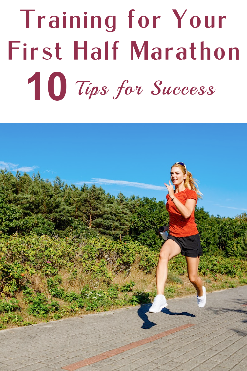 Training For Your First Half Marathon: 10 Tips For Success